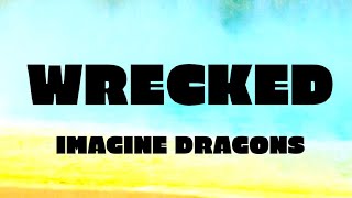 wrecked  Imagine Dragons [upl. by Suilenroc]