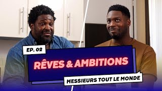 MESSIEURS TOUT LE MONDE  Ep2 Rêves amp Ambitons [upl. by Eecyaj]