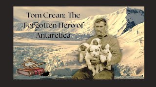 Tom Crean  Forgotten Hero of Antarctica [upl. by Olin509]