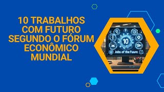 10 Trabalhos com Futuro Segundo o Fórum Econômico Mundial  Sua Carreira BlogSuaCarreira [upl. by Baruch]