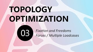 03  TOPOLOGY OPTIMIZATION [upl. by Airotcivairam]