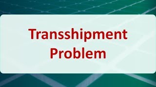 Operations Research 07C Transshipment Problem [upl. by Llenyl]