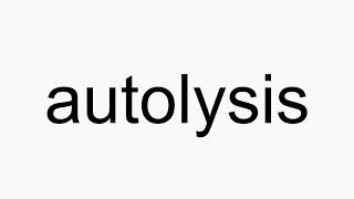 How to pronounce autolysis [upl. by Assanav573]