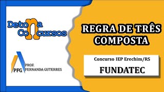 Regra de Três Composta  FUNDATEC – Q65 IEP ErechimRS  Matemática [upl. by Aivun]