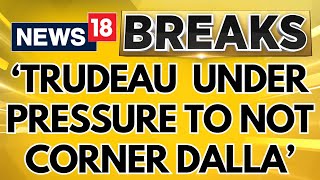 India Canada Diplomatic Row  Justin Trudeau Is Under Pressure To Not Corner Arsh Dallas  News18 [upl. by Seka]