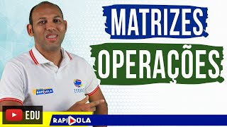 MATRIZES  OPERAÇÕES COM MATRIZES EP 2 [upl. by Alatea]