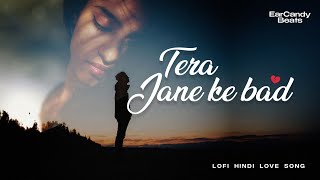 Tu Kya Jaane Kya Hai Tanhai  Sad Love Lofi Song Hindi  Ear Candy Beats [upl. by Meadows199]