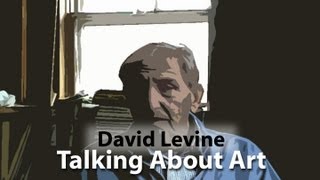 David Levine Talking About Art [upl. by Saleem]