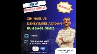 ZİHİNSEL VE DENEYİMSEL AÇIDAN RUH SAĞLIĞIMIZ PSİKOLOJİK DANIŞMAN MUSTAFA ŞAHAN [upl. by Sesmar]