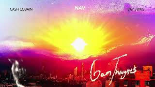 NAV Cash Cobain Bay Swag  6am thoughts Official Audio [upl. by Dlaregztif]