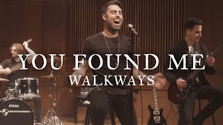 Walkways  You Found Me Official Music Video [upl. by Enrak360]