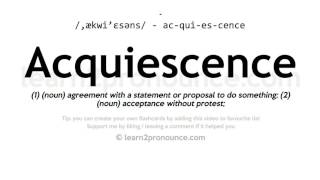 Pronunciation of Acquiescence  Definition of Acquiescence [upl. by Keisling]