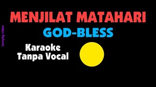 God Bless  Menjilat Matahari Karaoke  Tanpa Vocal [upl. by Beata]