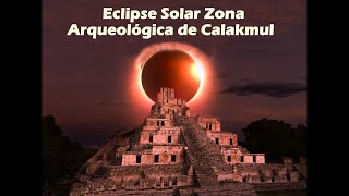 Zona Arqueologica de Calakmul  Eclipse Solar Anular [upl. by Anyala]