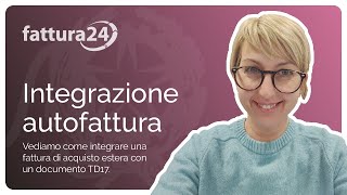 AutofatturaIntegrazione TD17  integrazioneautofattura per acquisto servizi allestero [upl. by Owen]