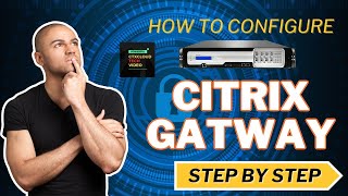 15Citrix Gateway Configuration Step by Step [upl. by Teirtza461]