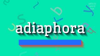 ADIAPHORA  HOW TO PRONOUNCE IT adiaphora [upl. by Sheela]