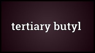 Tertiary butyl Meaning [upl. by Oria]