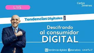 LIVE Tendencias Digitales 2024 Descifrando al consumidor digital  T7 EP138 [upl. by Ecniv]