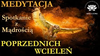 Medytacja  Spotkanie z Mądrością Poprzednich Wcieleń [upl. by Lunn]