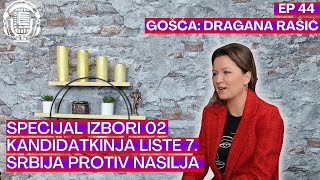 Specijal Izbori 2023 02  Dragana Rašić  Kandidatkinja liste br 7 Srbija protiv nasilja  EP 44 [upl. by Hales393]