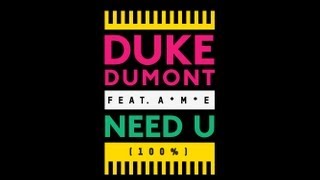 Duke Dumont  Need U 100 feat AME  out now [upl. by Bindman]