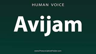 How To Pronounce Avijam [upl. by Ylliw]