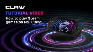 MSI Claw Tutorial｜How to Play Steam Games on MSI Claw  MSI [upl. by Baumann83]