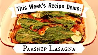 This Weeks Recipe Demo Parsnip Lasagna [upl. by Tidwell]