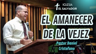 EL AMANECER DE LA VEJEZ  Pastor Daniel Cristofano   16 [upl. by Ri753]