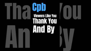 The corporation for public broadcasting and viewers like you thank you [upl. by Falk922]