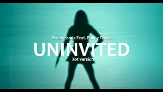 Freemasons Feat Bailey Tzuke  Uninvited hot version [upl. by Glanville]