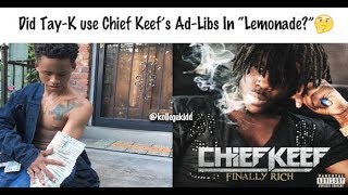 Did TayK use Chief Keefs AdLibs in quotLemonadequot [upl. by Eyllib]