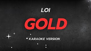 Loi  Gold Karaoke Version  Instrumental with Lyrics [upl. by Ynogoham]