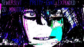 Sewerslvt  Pretty Cvnt Extended 20 Minuties [upl. by Straub]