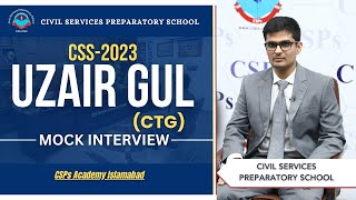 CSS 2023 Mock Interview  Uzair Gul CTG  CSS Exam Preparation  CSPs Academy Islamabad [upl. by Ennaerb]