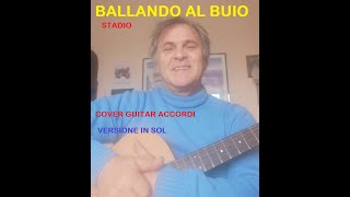 Schitarrate 29 BALLANDO AL BUIO Stadio Cover chitarra ACCORDI [upl. by Florio]