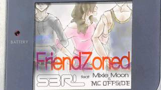 Friendzoned  S3RL feat Mixie Moon [upl. by Cardwell864]