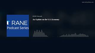 RANE Podcast An Update on the US Economy [upl. by Hiamerej]