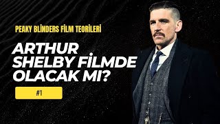 ARTHUR SHELBY PEAKY BLINDERSDA OLACAK MI PEAKY BLINDERS SPIN OFF FİLMİ TEORİLERİ [upl. by Benedic]