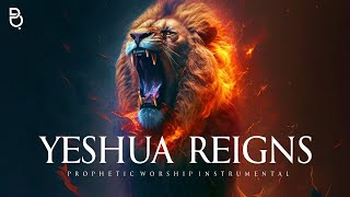 Yeshua Reigns  Prophetic Intercession Prayer Instrumental [upl. by Chemesh523]