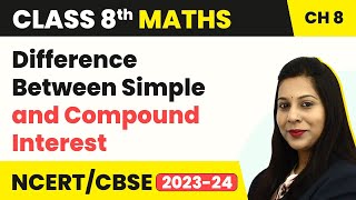 Difference Between Simple and Compound Interest  Comparing Quantities  Class 8 Maths [upl. by Nivlem289]