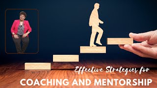 Effective Strategies for Coaching and Mentorship [upl. by Wallache516]