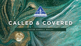 Called and Covered Week 5 Pastor Bailey  ntc Church [upl. by Abercromby]