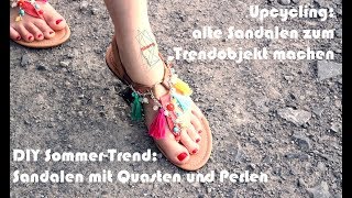 DIY SommerTrend Sandalen mit Quasten und Perlen  Upcycling alte Sandalen zum Trendobjekt machen [upl. by Dede236]