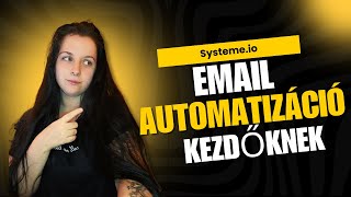 Systemeio Email Automatizáció Egyszerű Útmutató Kezdőknek [upl. by Ynotna]