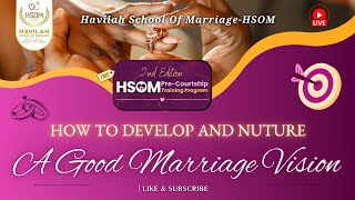 DAY 1  How to Develop and Nurture a Good Marriage Vision  Havilah School of Marriage  HSOM [upl. by Annekim]