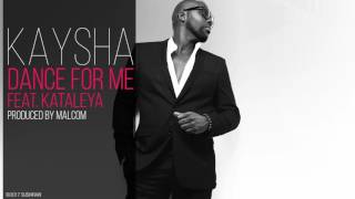 Kaysha  Dance for me feat Kataleya [upl. by Torrin975]