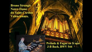 JS BACH Prélude et Fugue en si mineur BWV 544 ND de Valenciennes B Strangis Live [upl. by Astra505]