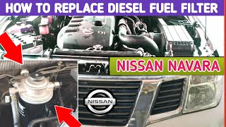 NISSAN NAVARA D40  How to replace diesel fuel filter [upl. by Craggie]